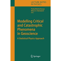 Modelling Critical and Catastrophic Phenomena in Geoscience: A Statistical Physi [Paperback]