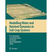 Modelling water and nutrient dynamics in soil-crop systems: Applications of diff [Paperback]