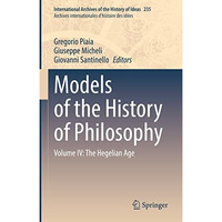 Models of the History of Philosophy: Volume IV: The Hegelian Age [Hardcover]