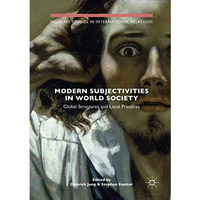 Modern Subjectivities in World Society: Global Structures and Local Practices [Paperback]