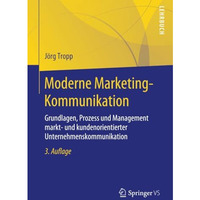 Moderne Marketing-Kommunikation: Grundlagen, Prozess und Management markt- und k [Paperback]