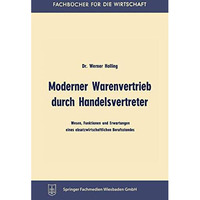 Moderner Warenvertrieb durch Handelsvertreter: Wesen, Funktionen und Erwartungen [Paperback]