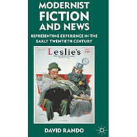 Modernist Fiction and News: Representing Experience in the Early Twentieth Centu [Paperback]