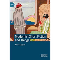 Modernist Short Fiction and Things [Paperback]