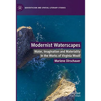 Modernist Waterscapes: Water, Imagination and Materiality in the Works of Virgin [Hardcover]