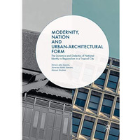 Modernity, Nation and Urban-Architectural Form: The Dynamics and Dialectics of N [Paperback]