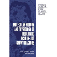 Molecular Biology and Physiology of Insulin and Insulin-Like Growth Factors [Paperback]