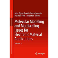 Molecular Modeling and Multiscaling Issues for Electronic Material Applications: [Hardcover]