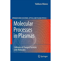 Molecular Processes in Plasmas: Collisions of Charged Particles with Molecules [Hardcover]