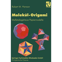 Molek?l-Origami: Ma?stabsgetreue Papiermodelle [Paperback]