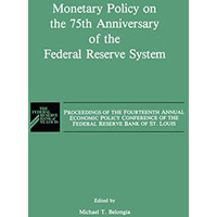 Monetary Policy on the 75th Anniversary of the Federal Reserve System: Proceedin [Paperback]