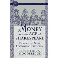 Money and the Age of Shakespeare: Essays in New Economic Criticism [Paperback]