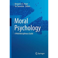 Moral Psychology: A Multidisciplinary Guide [Hardcover]