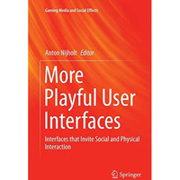 More Playful User Interfaces: Interfaces that Invite Social and Physical Interac [Paperback]