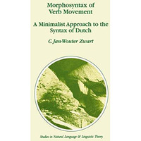 Morphosyntax of Verb Movement: A Minimalist Approach to the Syntax of Dutch [Paperback]