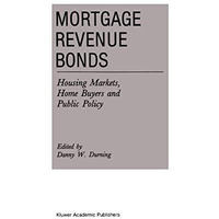 Mortgage Revenue Bonds: Housing Markets, Home Buyers and Public Policy [Paperback]