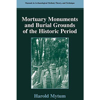 Mortuary Monuments and Burial Grounds of the Historic Period [Paperback]