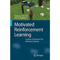 Motivated Reinforcement Learning: Curious Characters for Multiuser Games [Paperback]