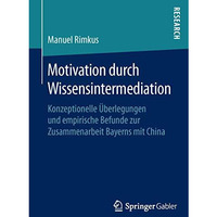 Motivation durch Wissensintermediation: Konzeptionelle ?berlegungen und empirisc [Paperback]