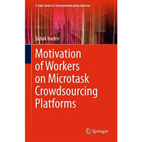 Motivation of Workers on Microtask Crowdsourcing Platforms [Hardcover]