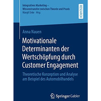 Motivationale Determinanten der Wertsch?pfung durch Customer Engagement: Theoret [Paperback]