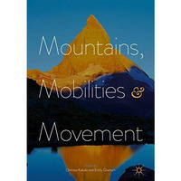 Mountains, Mobilities and Movement [Paperback]