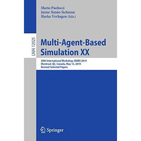 Multi-Agent-Based Simulation XX: 20th International Workshop, MABS 2019, Montrea [Paperback]