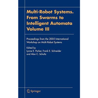 Multi-Robot Systems. From Swarms to Intelligent Automata, Volume III: Proceeding [Hardcover]