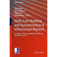 Multi-Scale Modeling and Characterization of Infrastructure Materials: Proceedin [Hardcover]