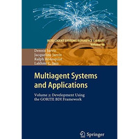 Multiagent Systems and Applications: Volume 2: Development Using the GORITE BDI  [Hardcover]