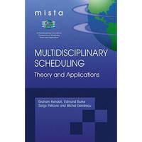 Multidisciplinary Scheduling: Theory and Applications: 1st International Confere [Hardcover]