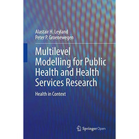 Multilevel Modelling for Public Health and Health Services Research: Health in C [Hardcover]