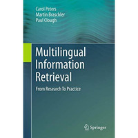 Multilingual Information Retrieval: From Research To Practice [Paperback]