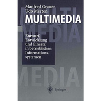 Multimedia: Entwurf, Entwicklung und Einsatz in betrieblichen Informationssystem [Paperback]