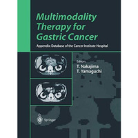 Multimodality Therapy for Gastric Cancer: Appendix: Database of the Cancer Insti [Paperback]