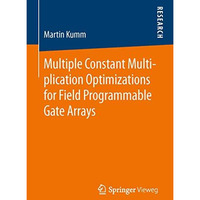 Multiple Constant Multiplication Optimizations for Field Programmable Gate Array [Paperback]