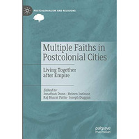 Multiple Faiths in Postcolonial Cities: Living Together after Empire [Hardcover]