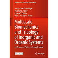 Multiscale Biomechanics and Tribology of Inorganic and Organic Systems: In memor [Hardcover]