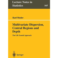 Multivariate Dispersion, Central Regions, and Depth: The Lift Zonoid Approach [Paperback]