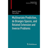 Multivariate Prediction, de Branges Spaces, and Related Extension and Inverse Pr [Hardcover]