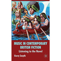 Music in Contemporary British Fiction: Listening to the Novel [Hardcover]