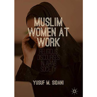 Muslim Women at Work: Religious Discourses in Arab Society [Hardcover]