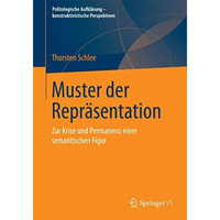 Muster der Repr?sentation: Zur Krise und Permanenz einer semantischen Figur [Paperback]