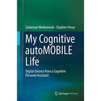 My Cognitive autoMOBILE Life: Digital Divorce from a Cognitive Personal Assistan [Hardcover]