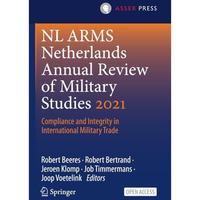 NL ARMS Netherlands Annual Review of Military Studies 2021: Compliance and Integ [Paperback]