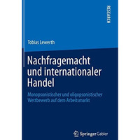 Nachfragemacht und internationaler Handel: Monopsonistischer und oligopsonistisc [Hardcover]