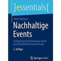 Nachhaltige Events: Erfolgreiche Veranstaltungen durch gesellschaftliche Verantw [Paperback]