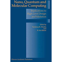 Nano, Quantum and Molecular Computing: Implications to High Level Design and Val [Paperback]