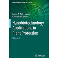 Nanobiotechnology Applications in Plant Protection: Volume 2 [Paperback]