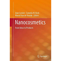 Nanocosmetics: From Ideas to Products [Hardcover]